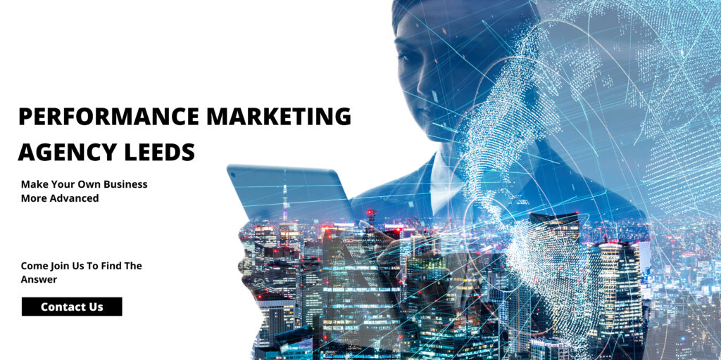 Performance Marketing Agency Leeds