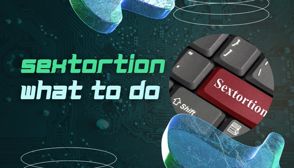 sextortion what to do